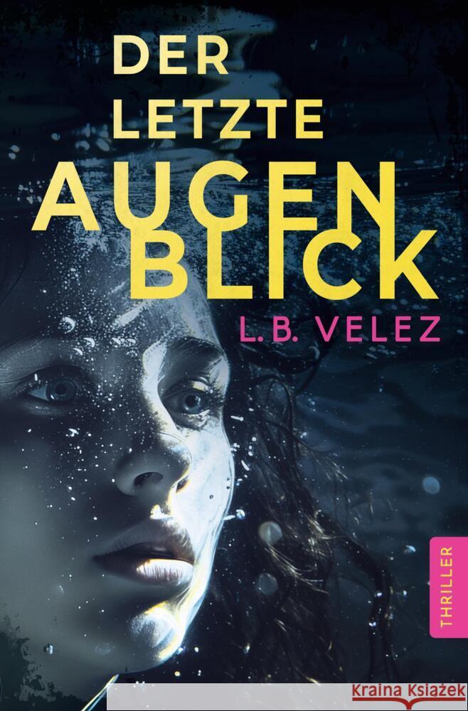 Der letzte Augenblick Velez, L.B. 9783759221810