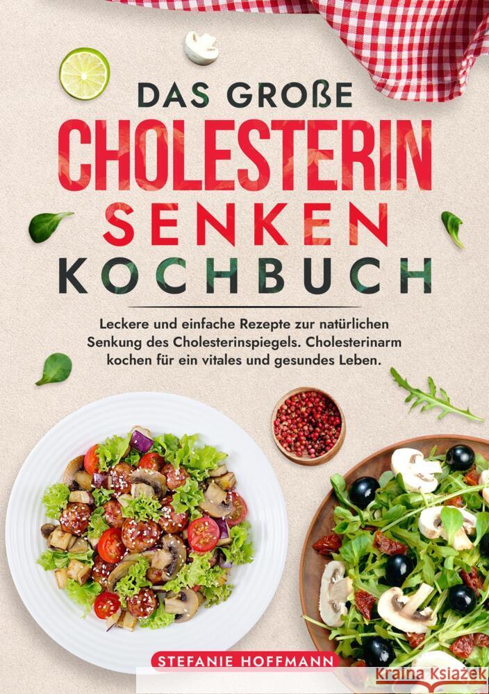 Das große Cholesterin Senken Kochbuch Hoffmann, Stefanie 9783759223944