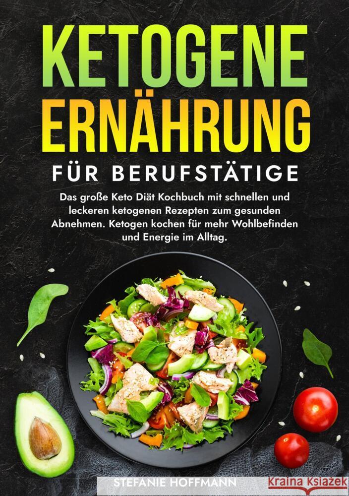 Ketogene Ernährung für Berufstätige Hoffmann, Stefanie 9783759225986