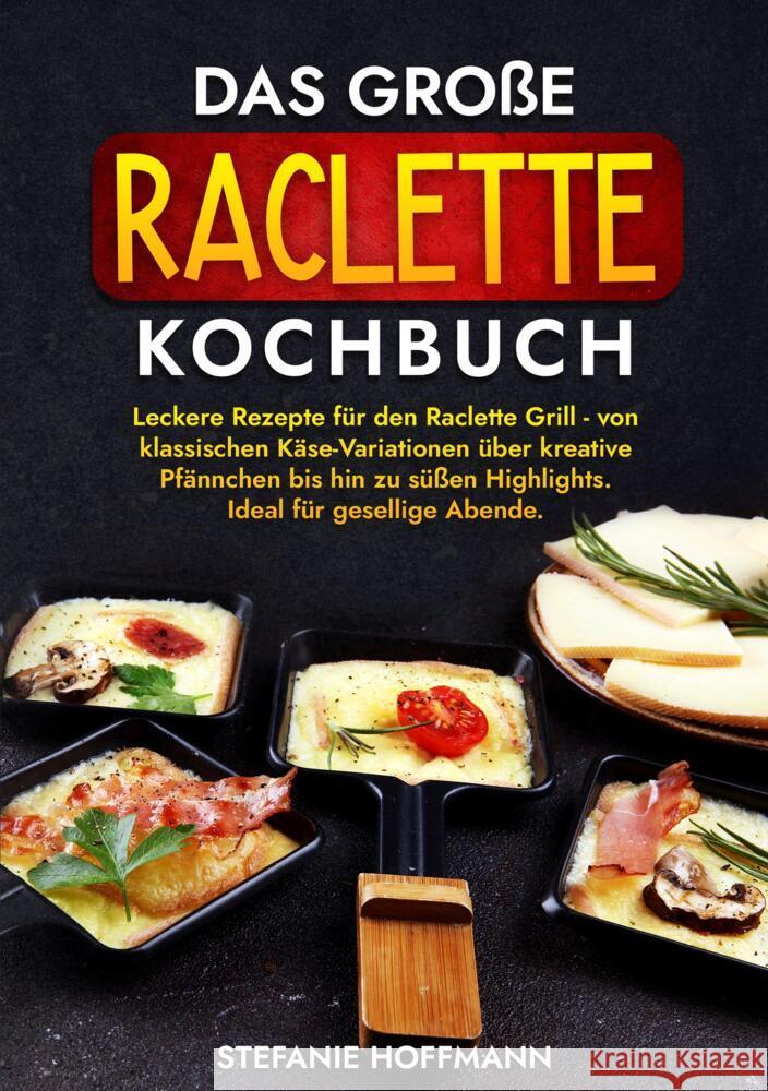 Das große Raclette Kochbuch Hoffmann, Stefanie 9783759227096