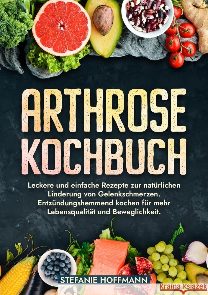 Arthrose Kochbuch Hoffmann, Stefanie 9783759229137