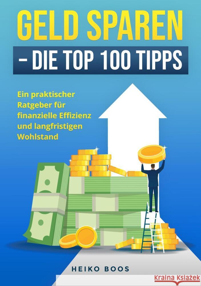 Geld sparen - Die Top 100 Tipps Boos, Heiko 9783759229519