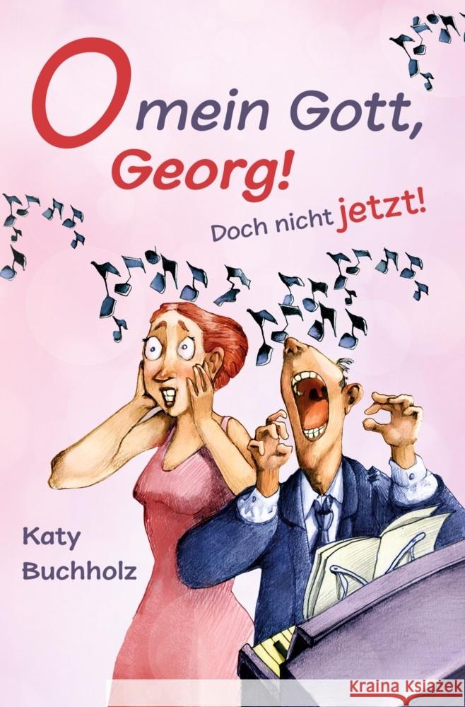 O mein Gott, Georg! Doch nicht jetzt! Buchholz, Katy 9783759229663