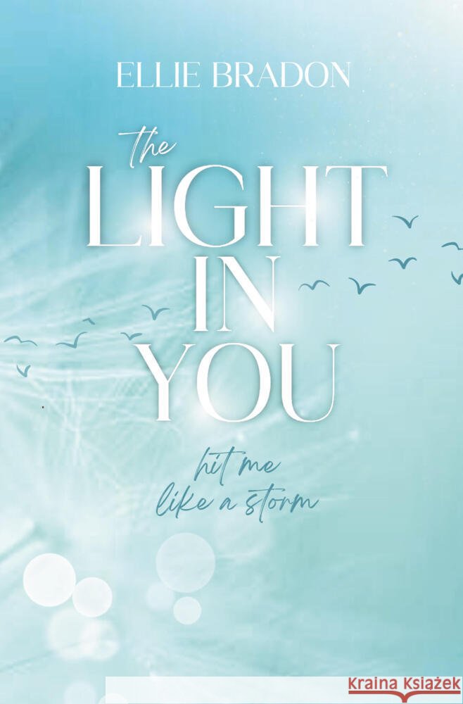 THE LIGHT IN YOU: Hit Me Like A Storm Bradon, Ellie 9783759230270