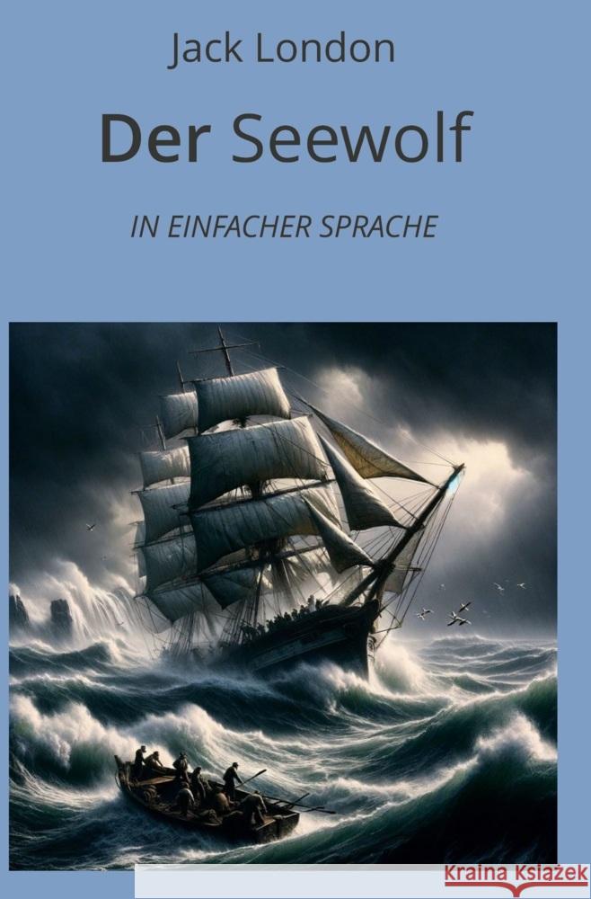 Der Seewolf: In Einfacher Sprache London, Jack 9783759232540 adlima GmbH