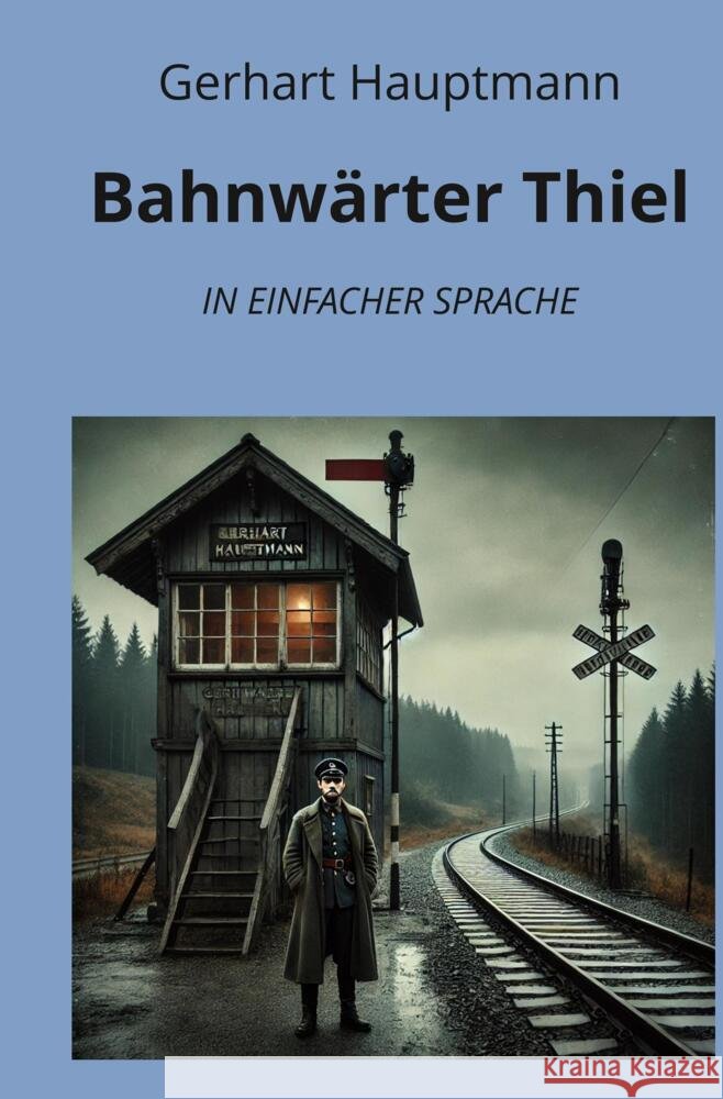 Bahnwärter Thiel: In Einfacher Sprache Hauptmann, Gerhart 9783759234728 adlima GmbH