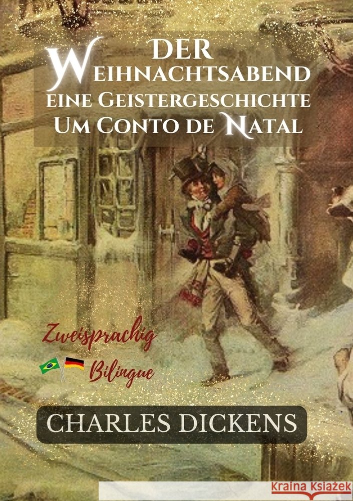 Der Weihnachtsabend Eine Geistergeschichte - Um Conto de Natal Dickens, Charles 9783759244628 cgfernandes