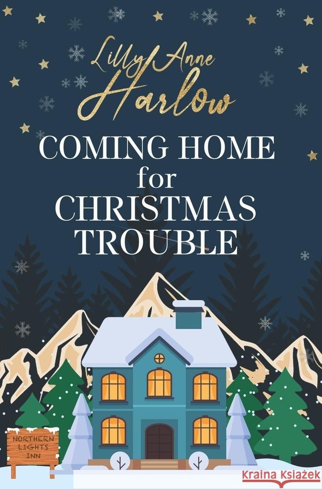 Coming Home For Christmas Trouble Harlow, Lilly Anne 9783759247056