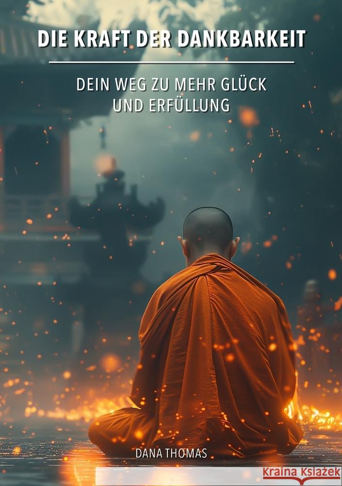 Die Kraft der Dankbarkeit: Dein Weg zu mehr Glück und Erfüllung Thomas, Dana 9783759257246 via tolino media
