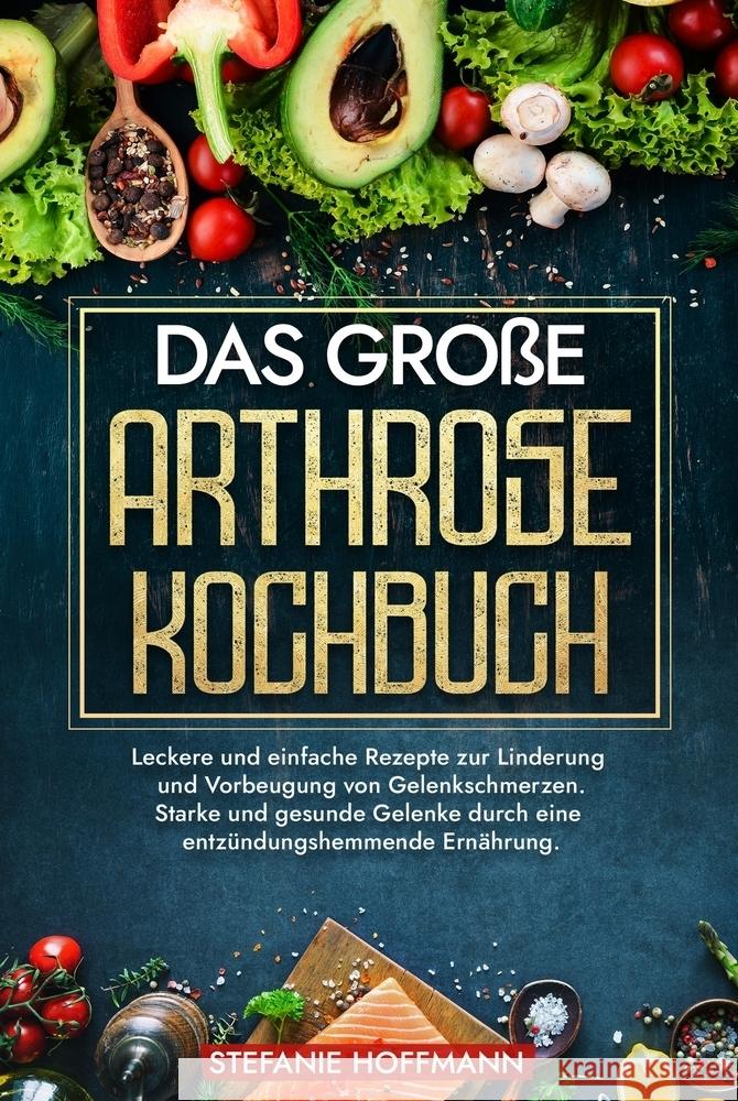 Das große Arthrose Kochbuch Hoffmann, Stefanie 9783759263230