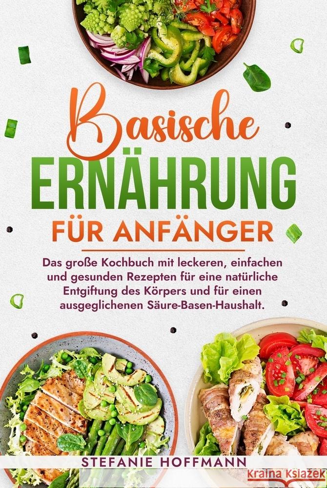 Basische Ernährung für Anfänger Hoffmann, Stefanie 9783759263551