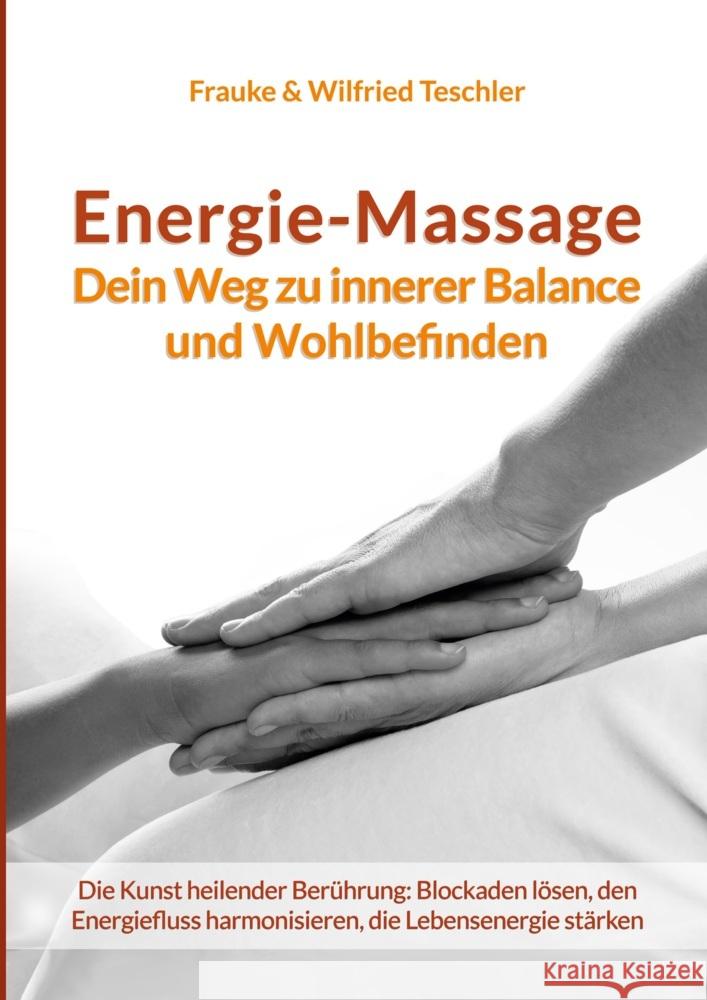 Energie-Massage Teschler, Wilfried, Teschler, Frauke 9783759287892