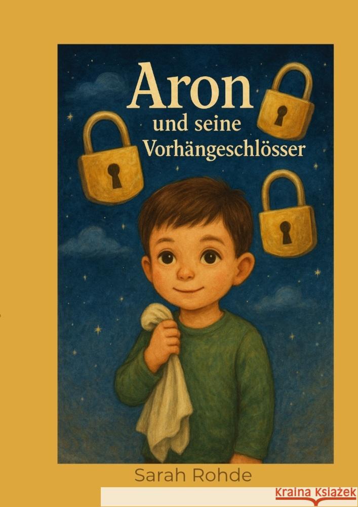 Aron und seine Vorhängeschlösser Rohde, Sarah 9783759289506