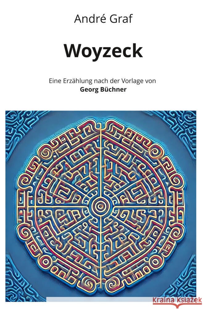 Woyzeck: Eine Erzählung nach der Vorlage von Georg Büchner Graf, André 9783759291394 adlima GmbH