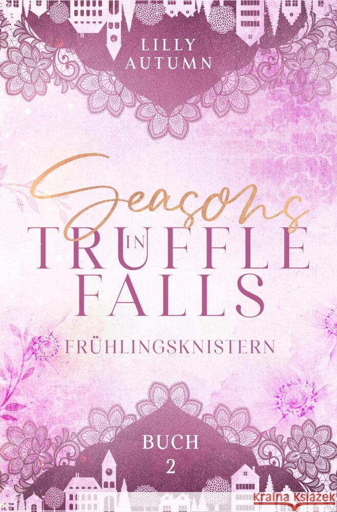 Seasons in Truffle Falls - Frühlingsknistern Autumn, Lilly 9783759291646