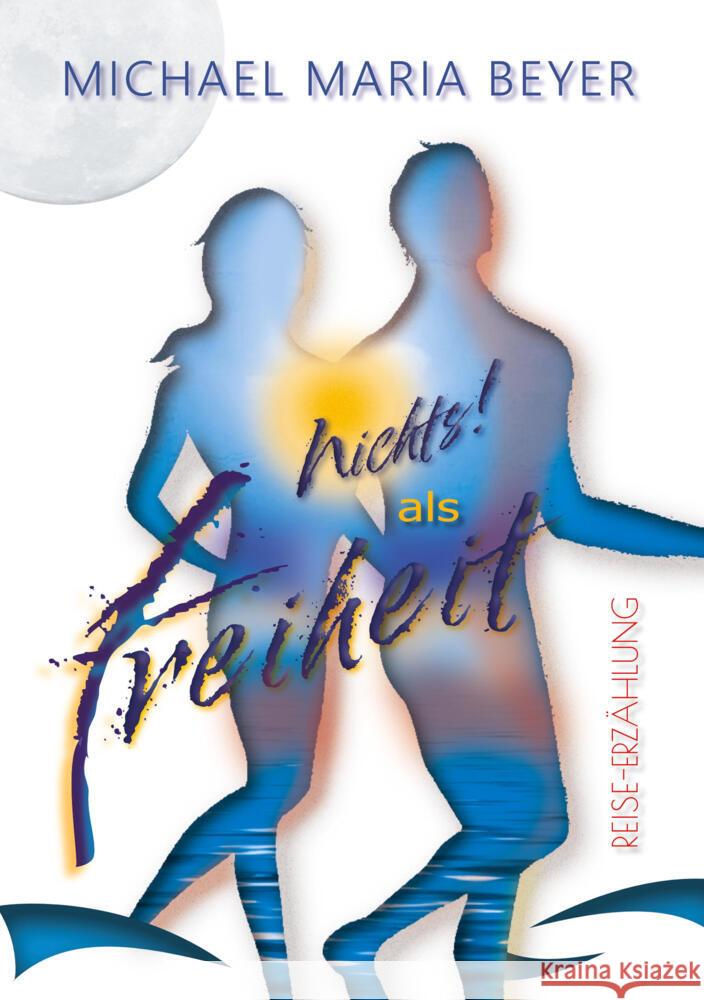 Nichts! als Freiheit Beyer, Michael Maria 9783759293473