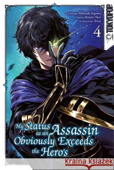 My Status as an Assassin Obviously Exceeds the Hero's 04 Aigamo, Hiroyuki, Akai, Matsuri, Tozai 9783759303042