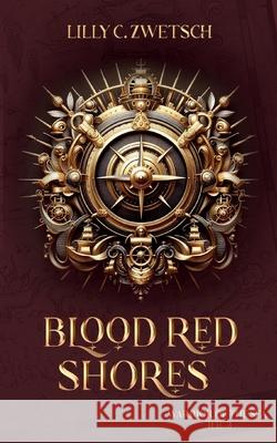 Blood Red Shores Lilly C. Zwetsch 9783759702654 Bod - Books on Demand