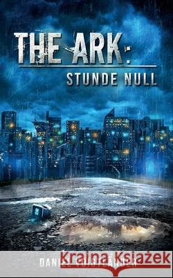 The Ark: Stunde Null Daniel Voigtl?nder 9783759702869 Bod - Books on Demand