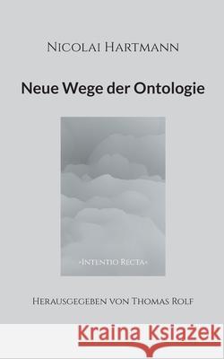 Nicolai Hartmann: Neue Wege der Ontologie Thomas Rolf 9783759712059 Bod - Books on Demand