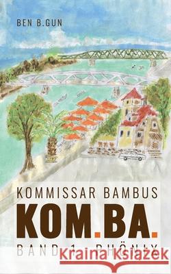 Kom.Ba. / Kommissar Bambus: Band 1 Ph?nix Ben B. Gun 9783759719737 Bod - Books on Demand
