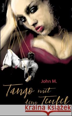 Tango mit dem Teufel in Manere John M 9783759720979 Bod - Books on Demand