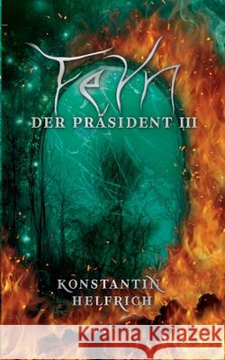 Feyn 3: Der Pr?sident 3 Konstantin Helfrich 9783759722744