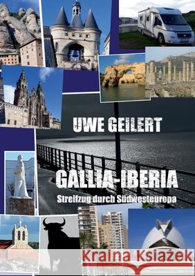 S?dwesteuropa: ein Streifzug mit dem Wohnmobil Uwe Geilert 9783759723697 Bod - Books on Demand