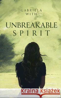 Unbreakable Spirit Gabriela With 9783759727176