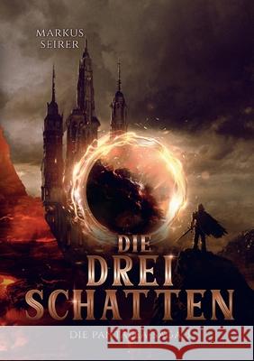 Die drei Schatten: Die Pantalea-Saga Teil 3 Markus Seirer 9783759729477 Bod - Books on Demand