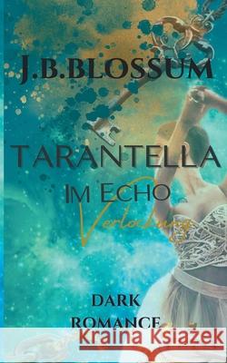 Tarantella im Echo: Verlockung J. B. Blossum 9783759730459 Bod - Books on Demand