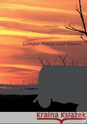 Langer Treck mit Hahn Christine Stutz 9783759730527