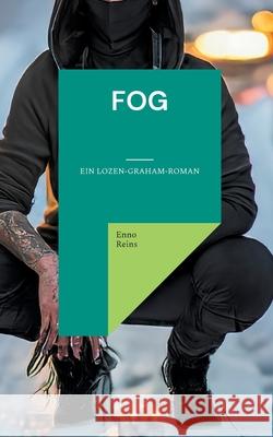 Fog: Ein Lozen-Graham-Roman Enno Reins 9783759733573