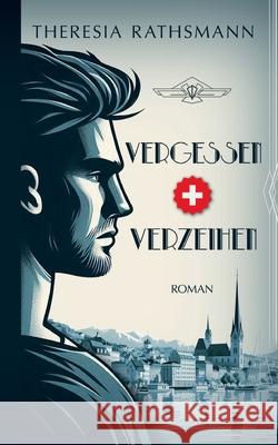 Vergessen und Verzeihen Theresia Rathsmann 9783759733634 Bod - Books on Demand