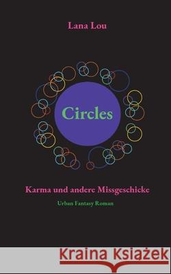 Circles: Karma und andere Missgeschicke Lana Lou 9783759734624