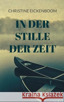 In der Stille der Zeit Christine Eickenboom 9783759735003 Bod - Books on Demand