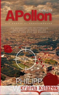 APollon: Die gro?e KI Verschw?rung Philipp Weinges 9783759735010 Bod - Books on Demand