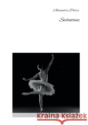 Seelentanz Alexandra Peters 9783759735850 Bod - Books on Demand