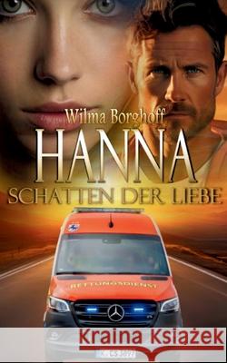 Hanna: Schatten der Liebe Wilma Borghoff 9783759743152