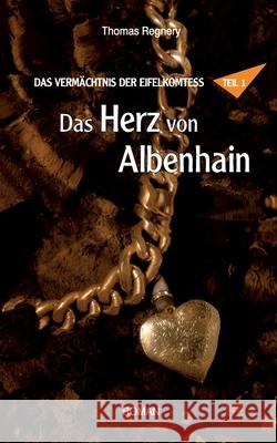 Das Herz von Albenhain Thomas Regnery 9783759743473 Bod - Books on Demand