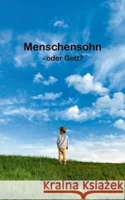 Menschensohn: - oder Gott? Brigitte Welters 9783759748751 Bod - Books on Demand