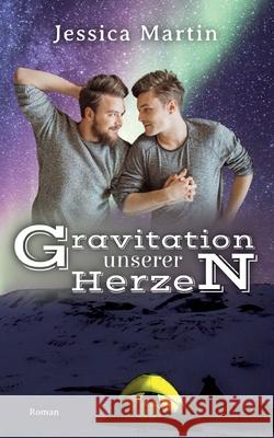 Gravitation unserer Herzen Jessica Martin 9783759749130