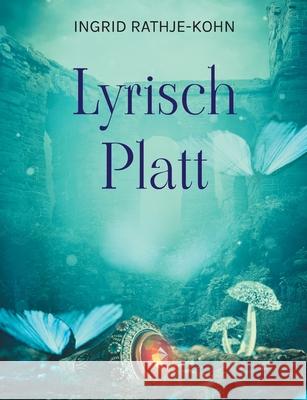 Lyrisch Platt: So bunt as dat Leben Ingrid Rathje-Kohn 9783759749246