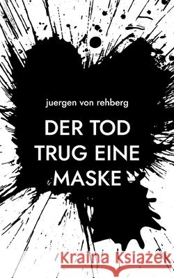 Der Tod trug eine Maske Juergen Vo 9783759749529 Bod - Books on Demand