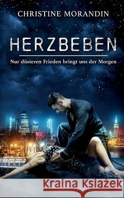 Herzbeben: Nur d?steren Frieden bringt uns der Morgen Christine Morandin 9783759749956 Bod - Books on Demand