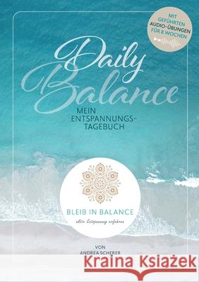 Daily Balance: Mein Entspannungstagebuch Andrea Scherer 9783759750563