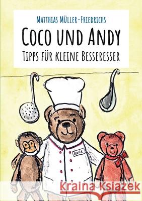 Coco und Andy - Tipps f?r kleine Besseresser Matthias M?ller-Friedrichs 9783759753724