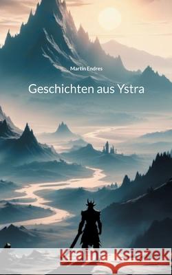 Geschichten aus Ystra Martin Endres 9783759758378