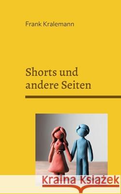 Shorts und andere Seiten Frank Kralemann 9783759759832 Bod - Books on Demand