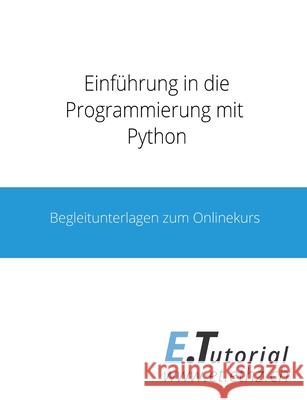 Programmieren mit Python: Begleitunterlagen zum Onlinekurs Lukas F?ssler Markus Dahinden Dennis Komm 9783759761224 Bod - Books on Demand